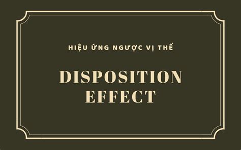 hieu ung nguoc vi  disposition effect la gi