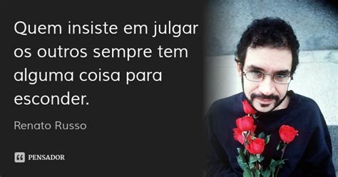 renato russo quem insiste em julgar os outros sempre