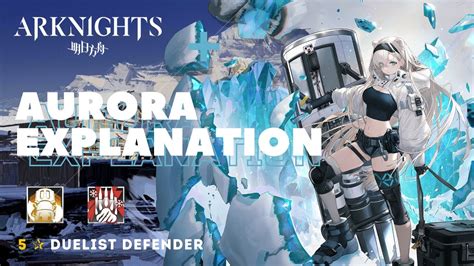 freeze defender arknights [aurora] explanation showcase youtube