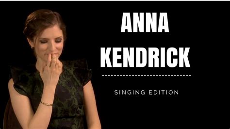 anna kendrick singing edition youtube