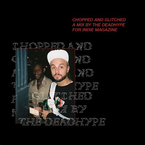 chopped glitched  mix   deadhype indie magazine