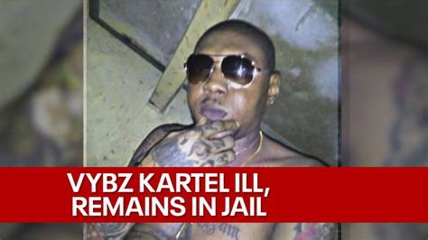 video vybz kartel  life threatening illness  remains  prison