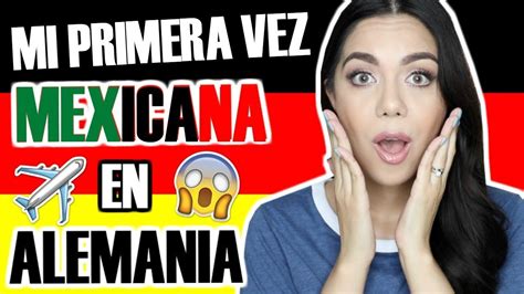 mi primera vez en alemania por una mexicana mariebelle tv youtube