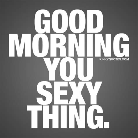 best 25 sexy morning quotes ideas on pinterest morning handsome