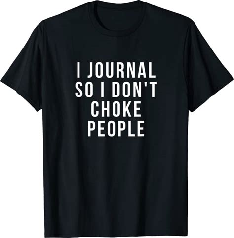 i journal so i don t choke people t shirt uk fashion