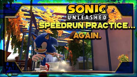 yet another sonic unleashed stream because i m totally not bored youtube