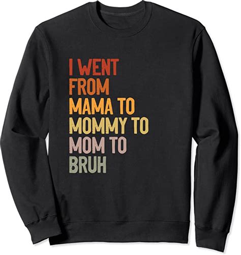 I Went From Mama To Mommy To Mom To Bruh Funny Mother´s Day