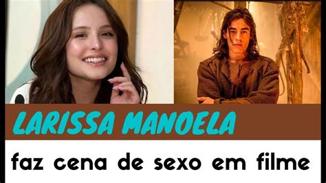 Larissa Manoela Faz Primeira Cena De Sexo Em Filme Larissamanoela