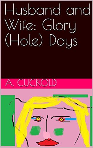 Husband And Wife Glory Hole Days Kindle Edition By Cuckold A