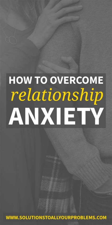 how to overcome relationship anxiety solutions to all