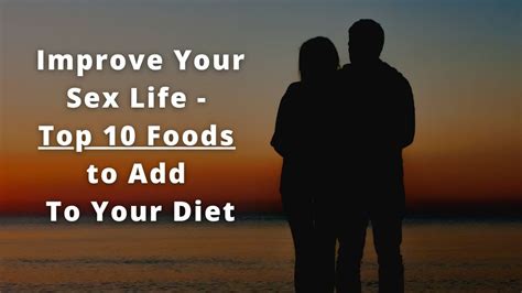 Improve Your Sex Life Top 10 Foods To Add To Your Diet Youtube