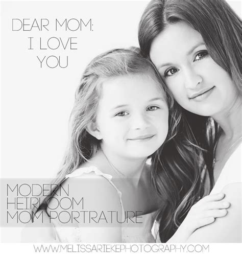 Dear Mom I Love You ~ Mothers Day ~ Melissa Rieke Photography Dear