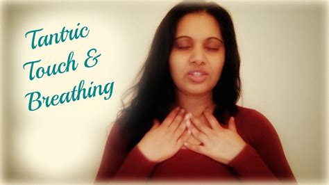 Tantric Touch And Breathing For Intimacy And Self Pleasure Youtube