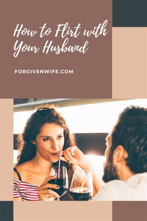 How To Flirt With Your Husband The Forgiven Wife