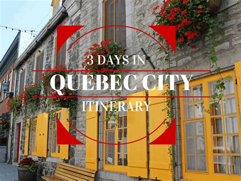 Quebec City 3 Day Itinerary Justin Plus Lauren