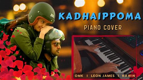 Kadhaippoma Piano Cover Oh My Kadavule Leon James Kawin Youtube