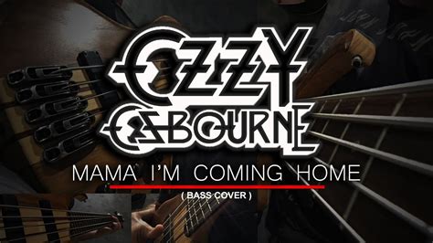 Mama Im Coming Home Ozzy Osbourne Bass Cover Youtube