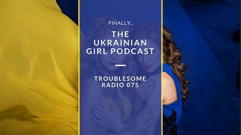 listen to my ukrainian girl on troublesome radio this is