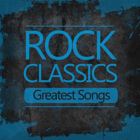 rock classics greatest songs best of 60 s 70 s classic rock and roll