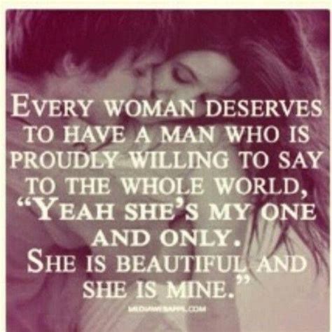 every woman deserves to have a man who is proudly willing