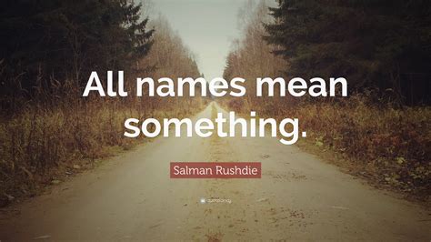 salman rushdie quote  names