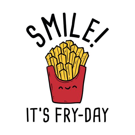 smile  fry day fries  shirt teepublic