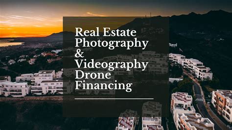 real estate photography  videography drone financing