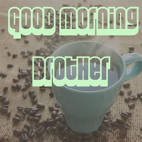 Good Morning Wishes Brother Images Good Morning Pictures
