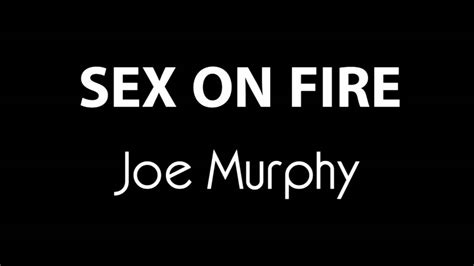 joe murphy sex on fire youtube