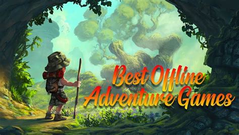 adventure games  android offline   phoneworld