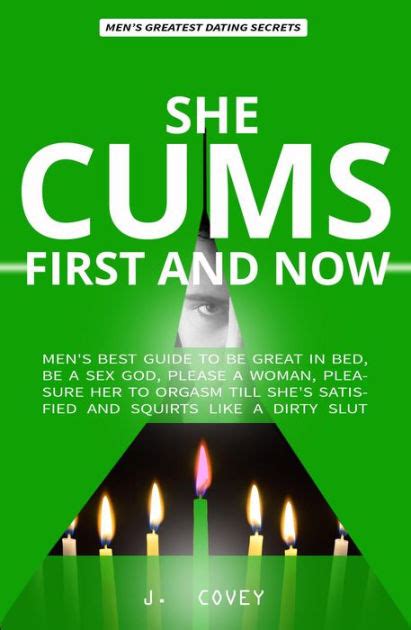 She Cums First And Now Men S Best Guide To Be Great In