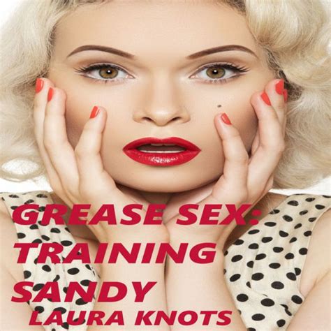 Grease Sex Training Sandy By Laura Knots Nook Book Ebook Barnes