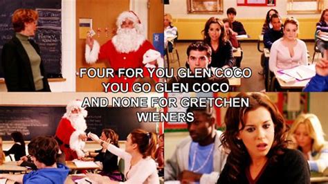Four For Glen Coco You Go Glen Coco And None For Gretchen
