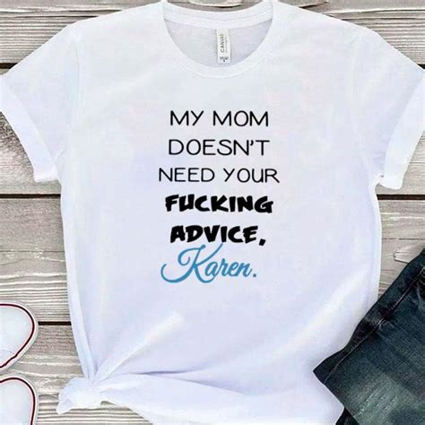 My Mom Doesnt Need Your Fucking Advice Karen Shirt Sweater Hoodie