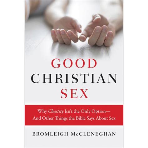 Good Christian Sex Why Chastity Isn T The Only Option And Other Things