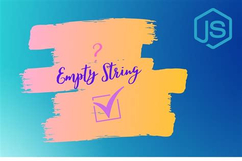 javascript empty string  complete guide  checking empty string