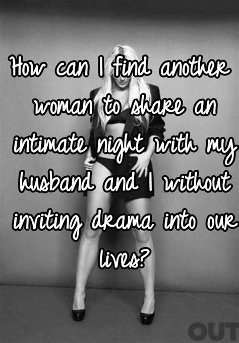 How Can I Find Another Woman To Share An Intimate Night With My Husband