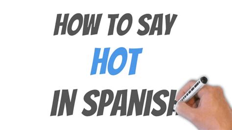How To Say Hot In Spanish Youtube