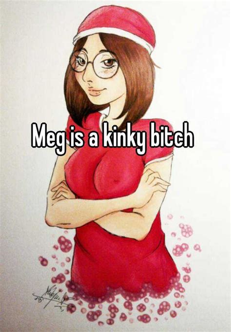 Meg Is A Kinky Bitch