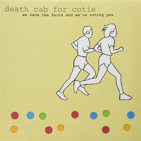 Death Cab For Cutie We Have The Facts And We Re Voting Yes [vinyl