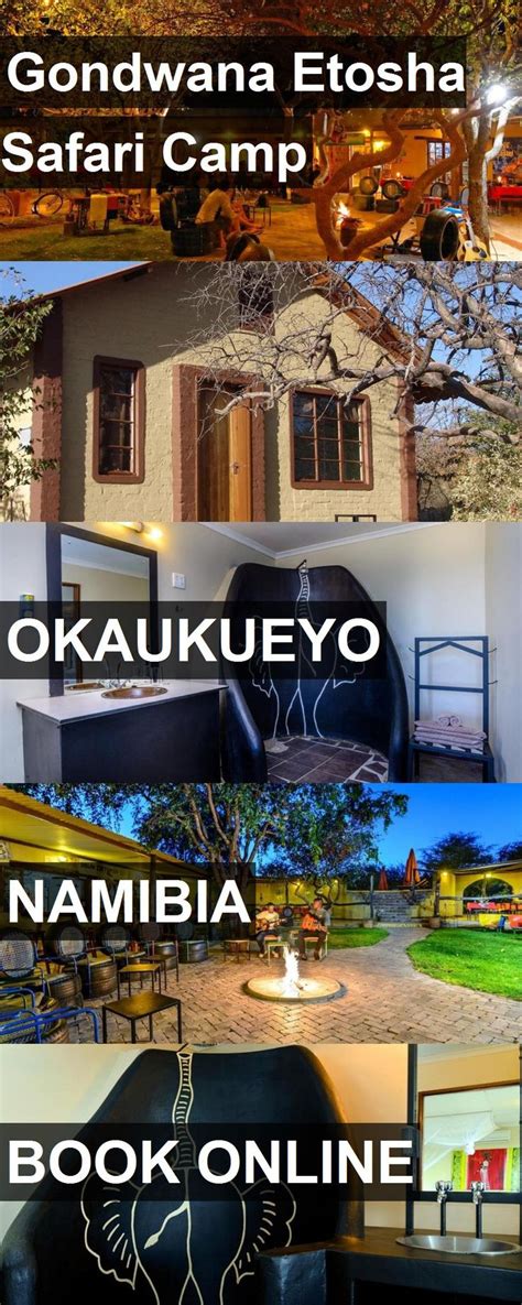 hotel gondwana etosha safari camp  okaukueyo namibia   information  reviews