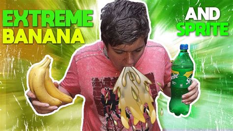 banana and sprite challenge extreme youtube