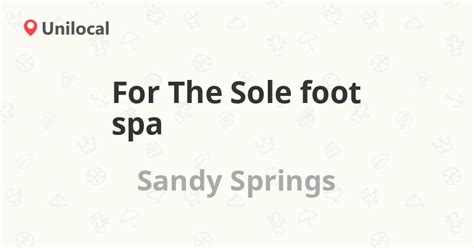 sole foot spa sandy springs  roswell  ste