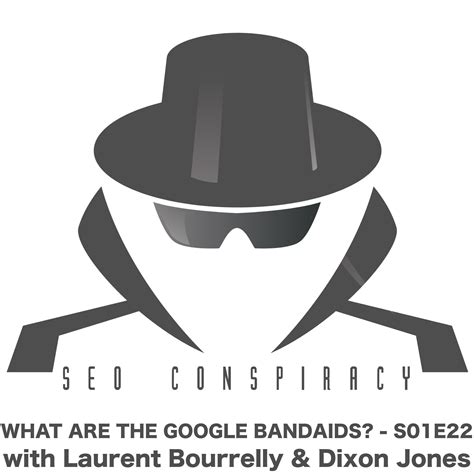 google bandaids seo conspiracy se podcast seo