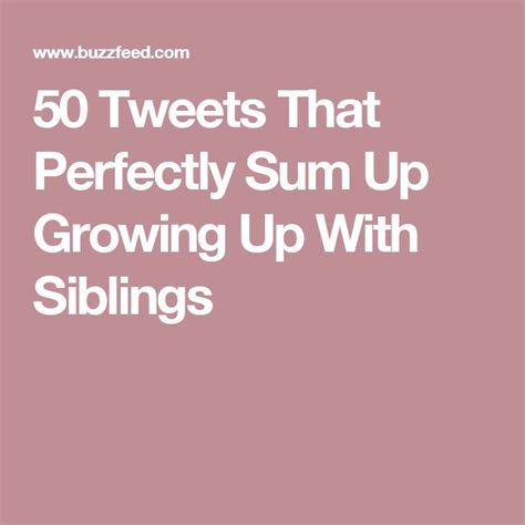 50 Tweets That Perfectly Sum Up Growing Up With Siblings Growing Up