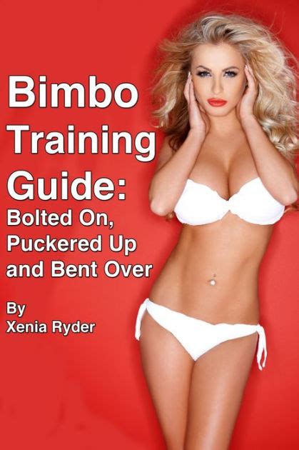 bimbo training guide bolted on puckered up and bent over
