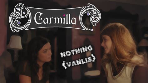 carmilla and laura hollstein nothing vanlis youtube