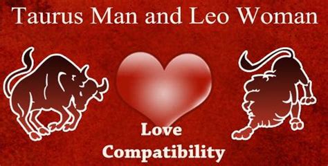 Taurus Man And Leo Woman Love Compatibility Taurus And Leo Love Match