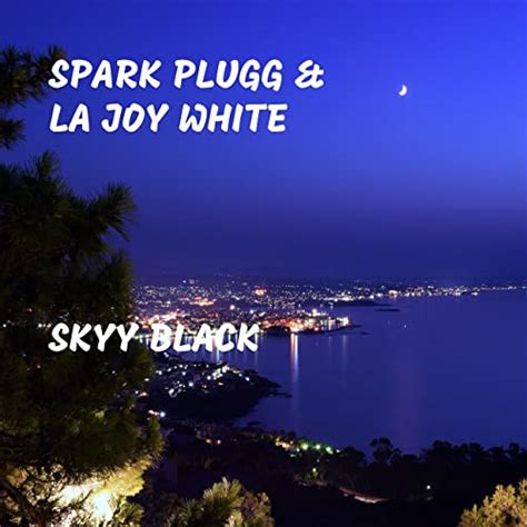 Skyy Black By Spark Plugg And La Joy White On Amazon Music