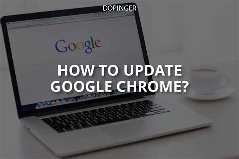 update google chrome simple guide dopinger